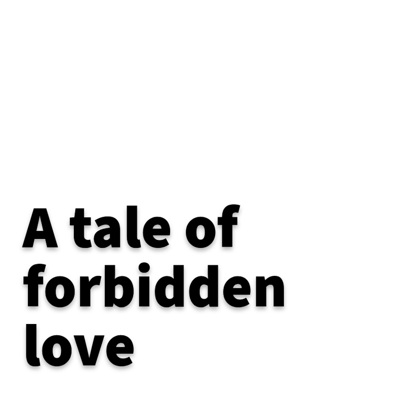 A tale of forbidden love