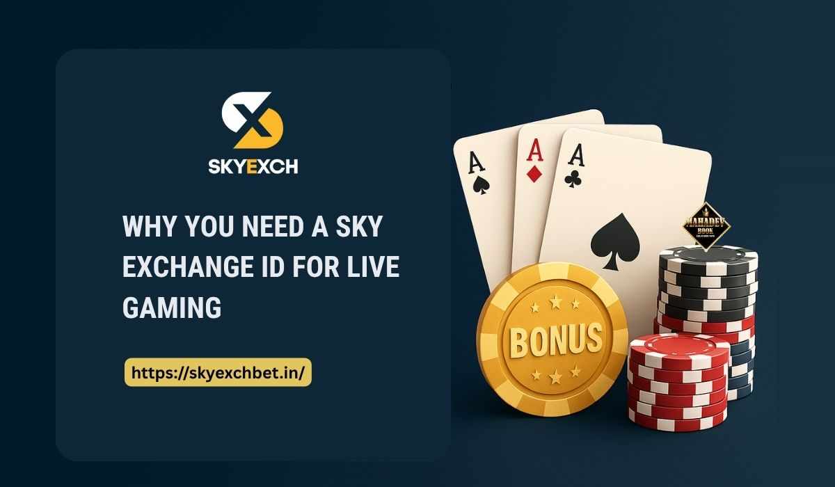 Why You Need a Sky Exchange ID for Live Gaming