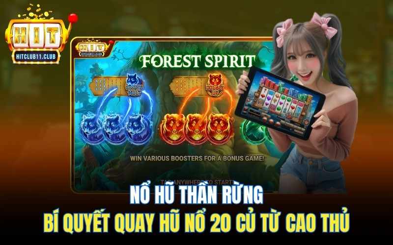 Nổ Hũ Thần Rừng | Bí Quyết Quay Hũ Nổ 20 Củ Từ Cao Thủ Hitclub