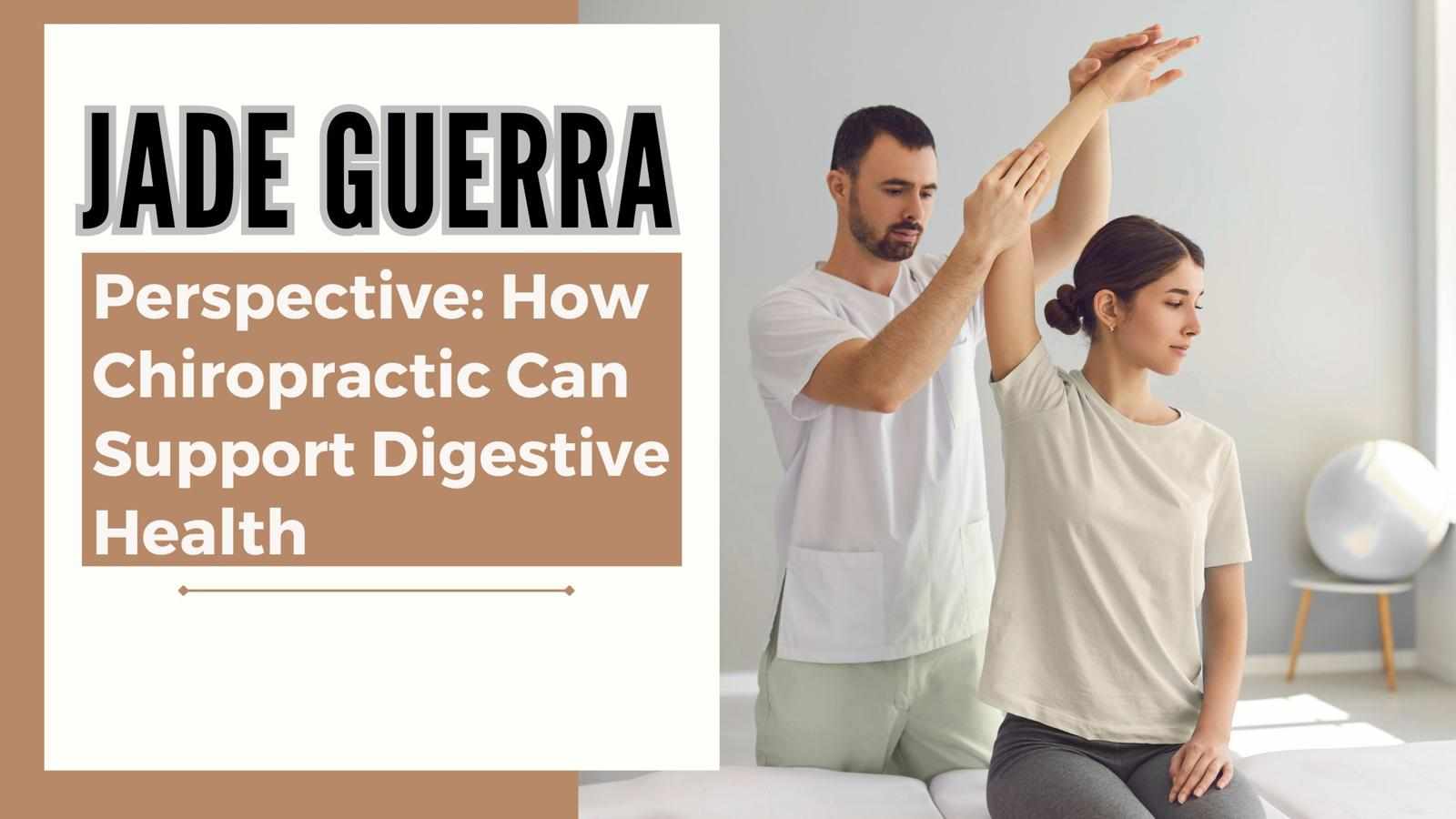 Jade Guerra Perspective: How Chiropractic Can Support Digestive Health