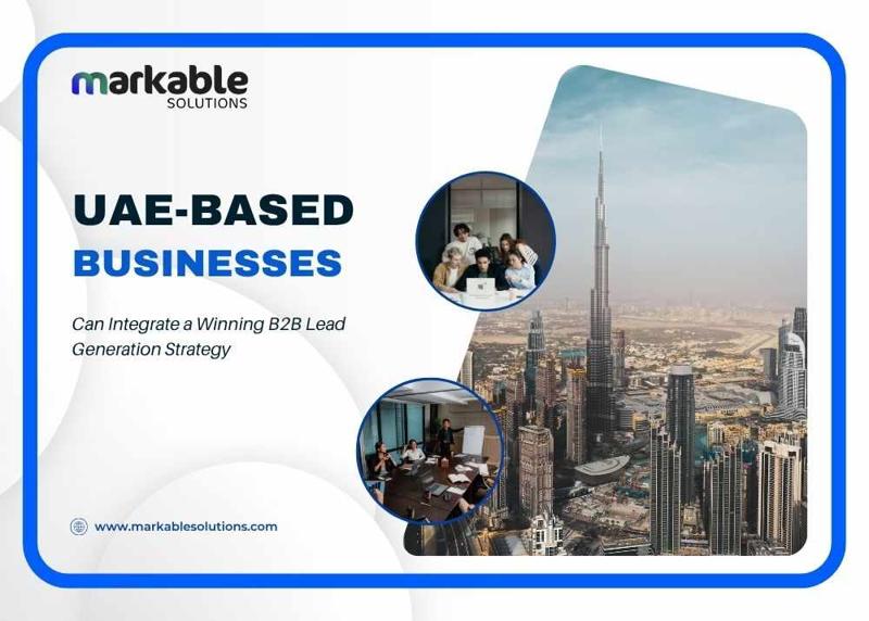 Expand Your Business Beyond Borders: A Comprehensive Guide for UAE Companies on Global B2B Opportunities - Markable Solutions'