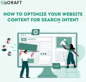 How to Optimize Content for Search Intent | Seoraft