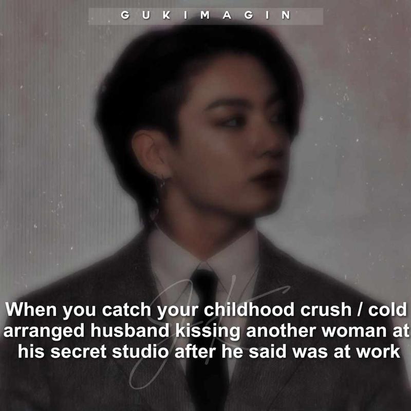 When you catch your childhood crush / cold arranged husband kissing another woman at his secret studio after he said was at work✅
