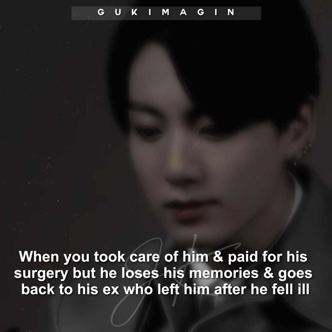 When you took care of him & paid for his surgery but he loses his memories & goes back to his ex who left him after he fell ill✅