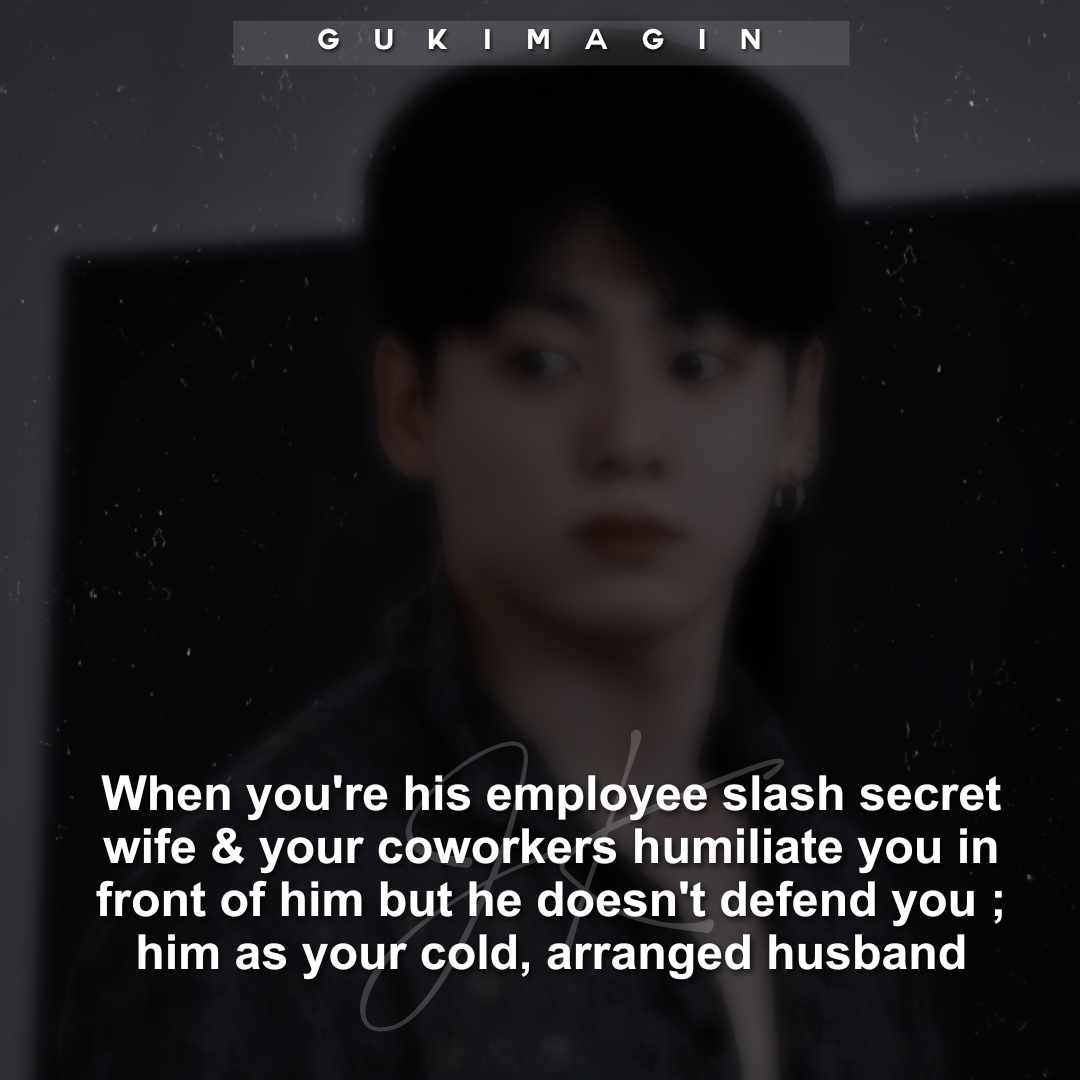 When you're his employee slash secret wife & your coworkers humiliate you in front of him but he doesn't defend you ; him as your cold, arranged husband ✅