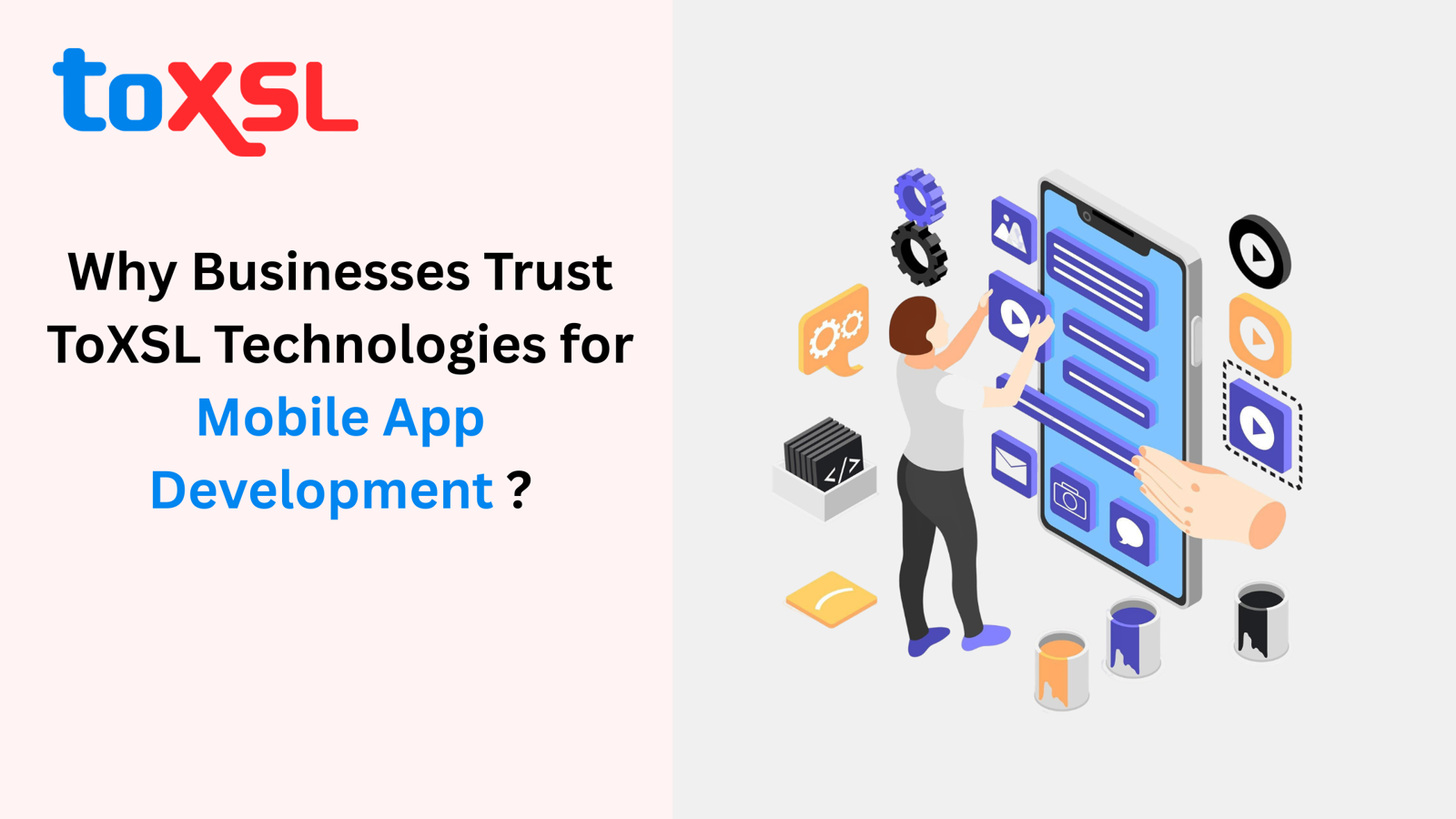 Why Businesses Trust ToXSL Technologies for Mobile App Development ?