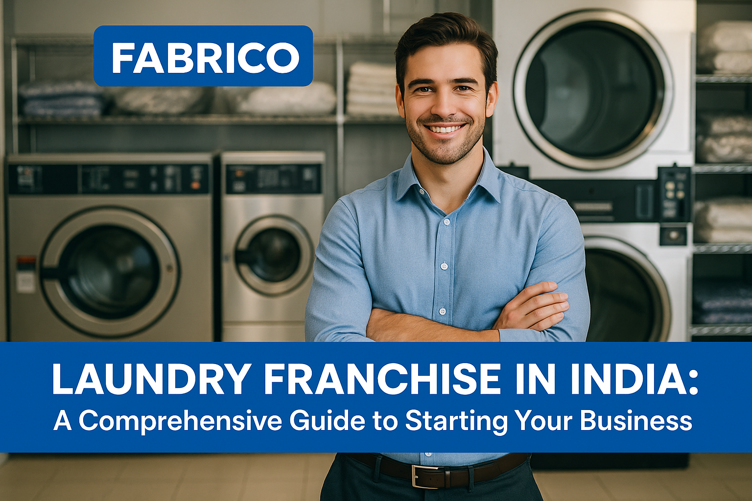 Laundry Franchise in India: A Comprehensive Guide to Starting Your Business