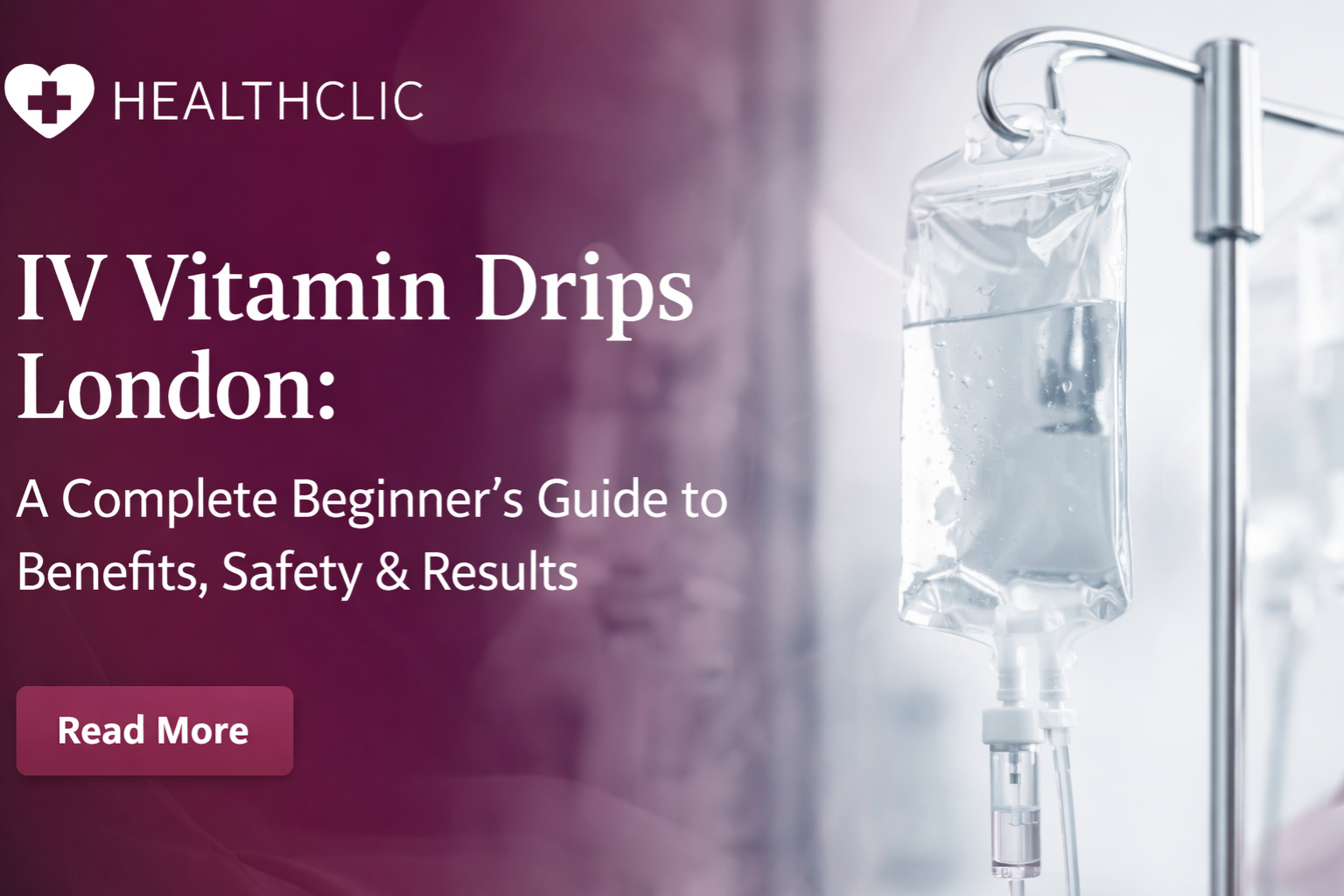 IV Vitamin Drips London: A Complete Beginner’s Guide to Benefits, Safety & Results