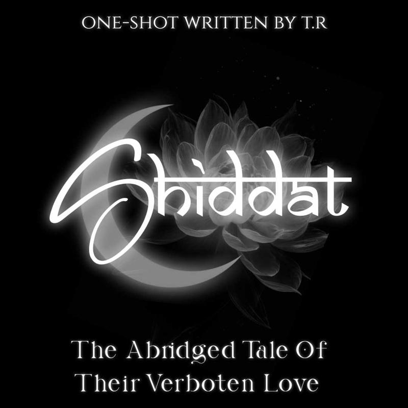 Shiddat~The Abridged Tale Of Their Verboten Love