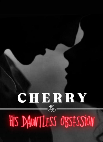 CHERRY: His Dauntless Obsession