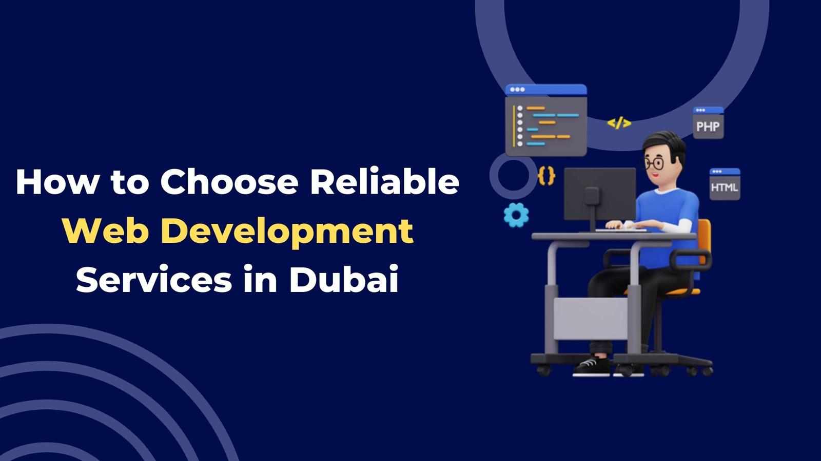 How to Choose Reliable Web Development Services in Dubai