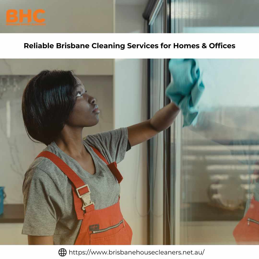 Reliable Brisbane Cleaning Services for Homes & Offices