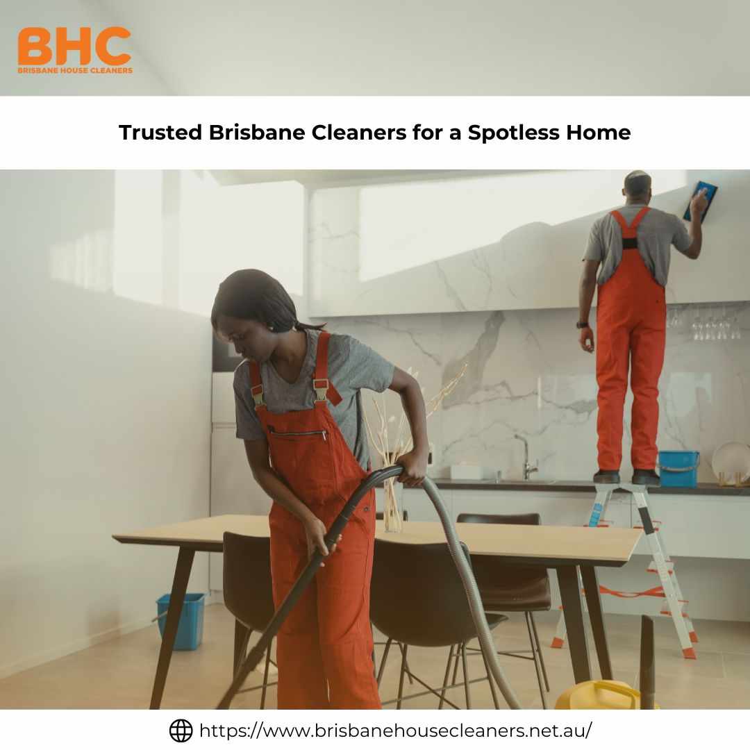 Trusted Brisbane Cleaners for a Spotless Home