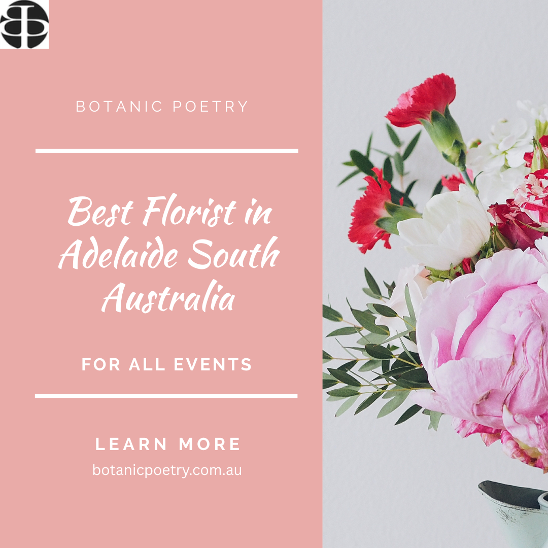 Make Every Moment Bloom – Botanic Poetry, Florist in Adelaide, South Australia
