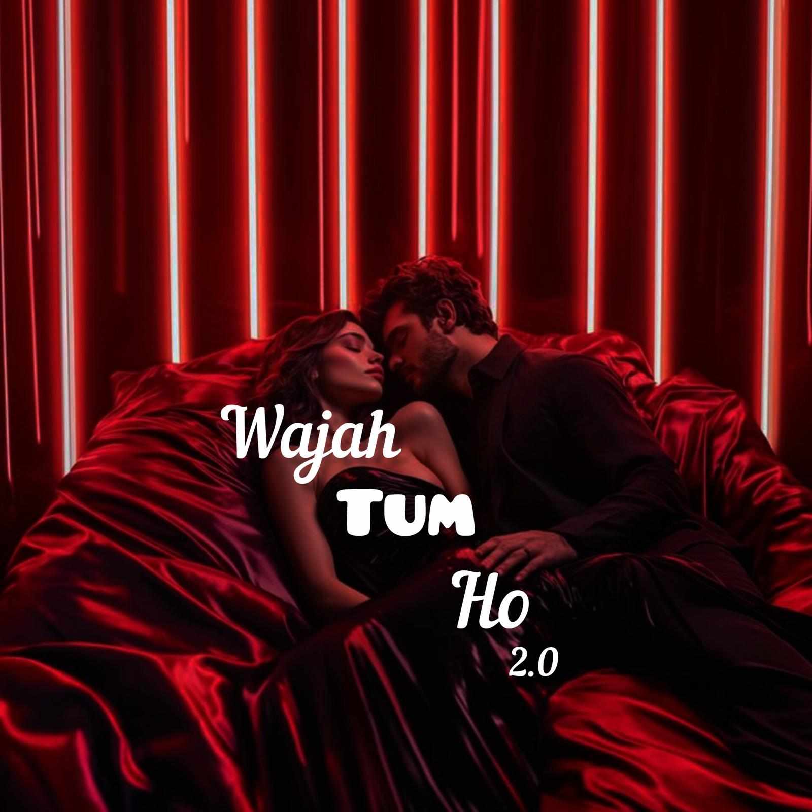 Wajah Tum Ho 2.0
