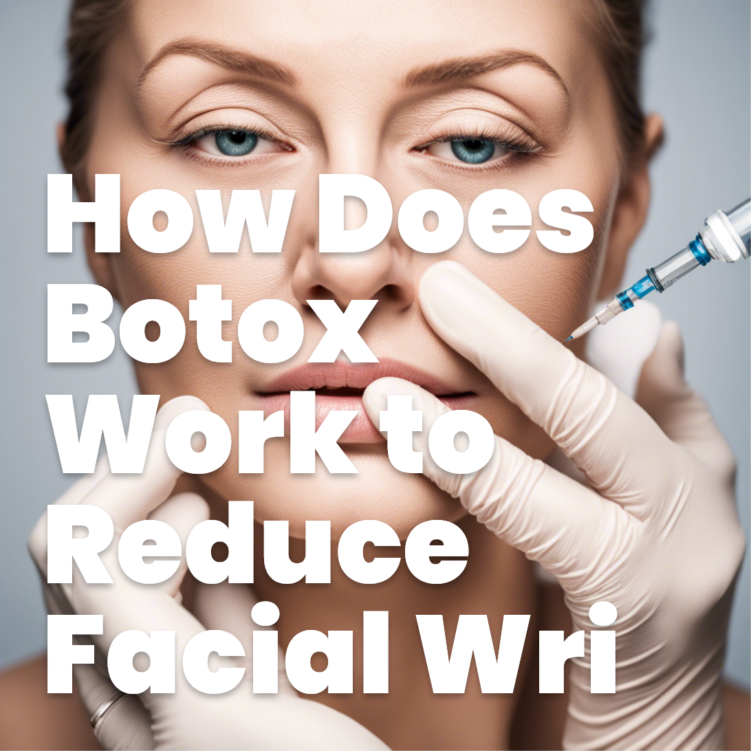How Does Botox Work to Reduce Facial Wrinkles? (Botox, Dysport)