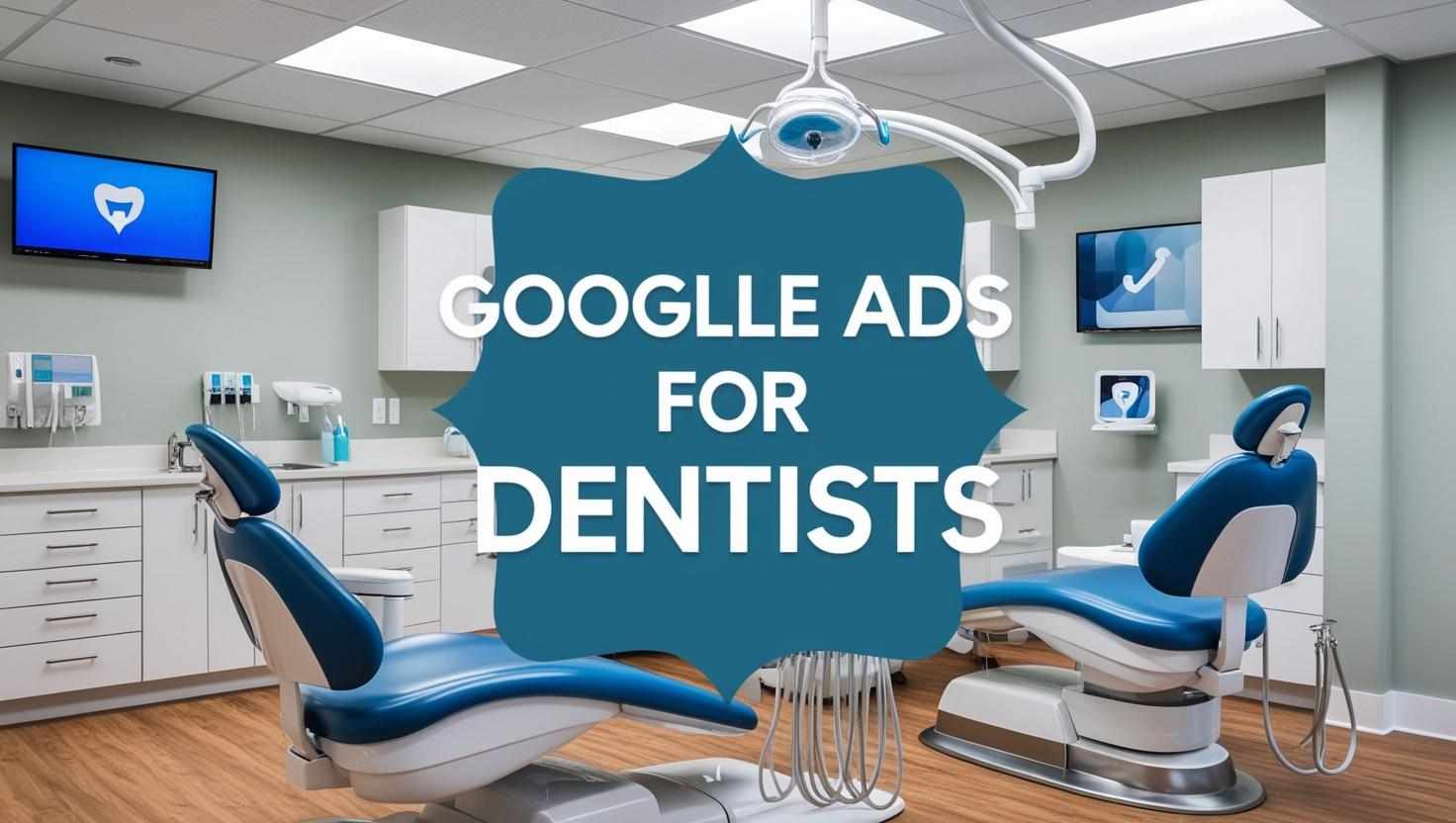 How Dentists Can Target High-Value Patients on Google Ads?