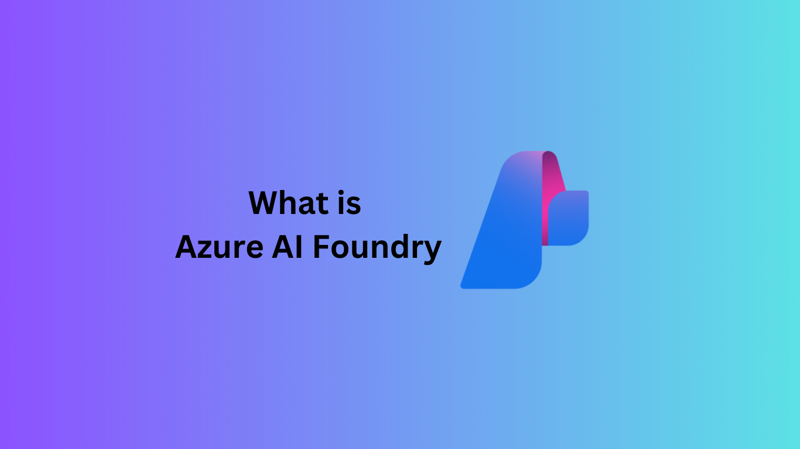 Azure AI Foundry: Everything You Need to Know