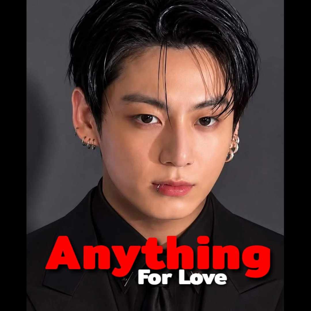 Anything for Love || Jungkook fanfiction
