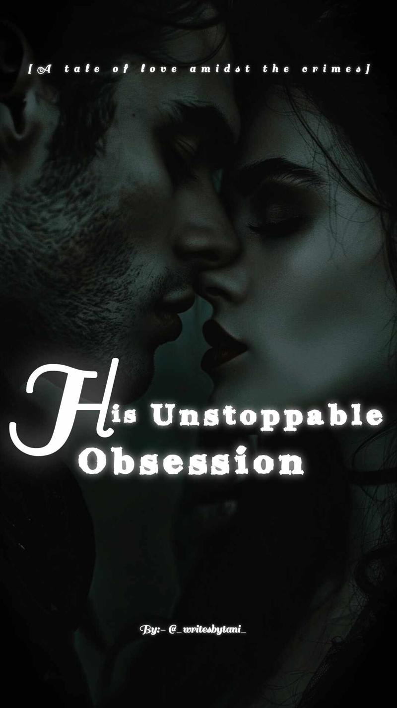 His Unstoppable obsession