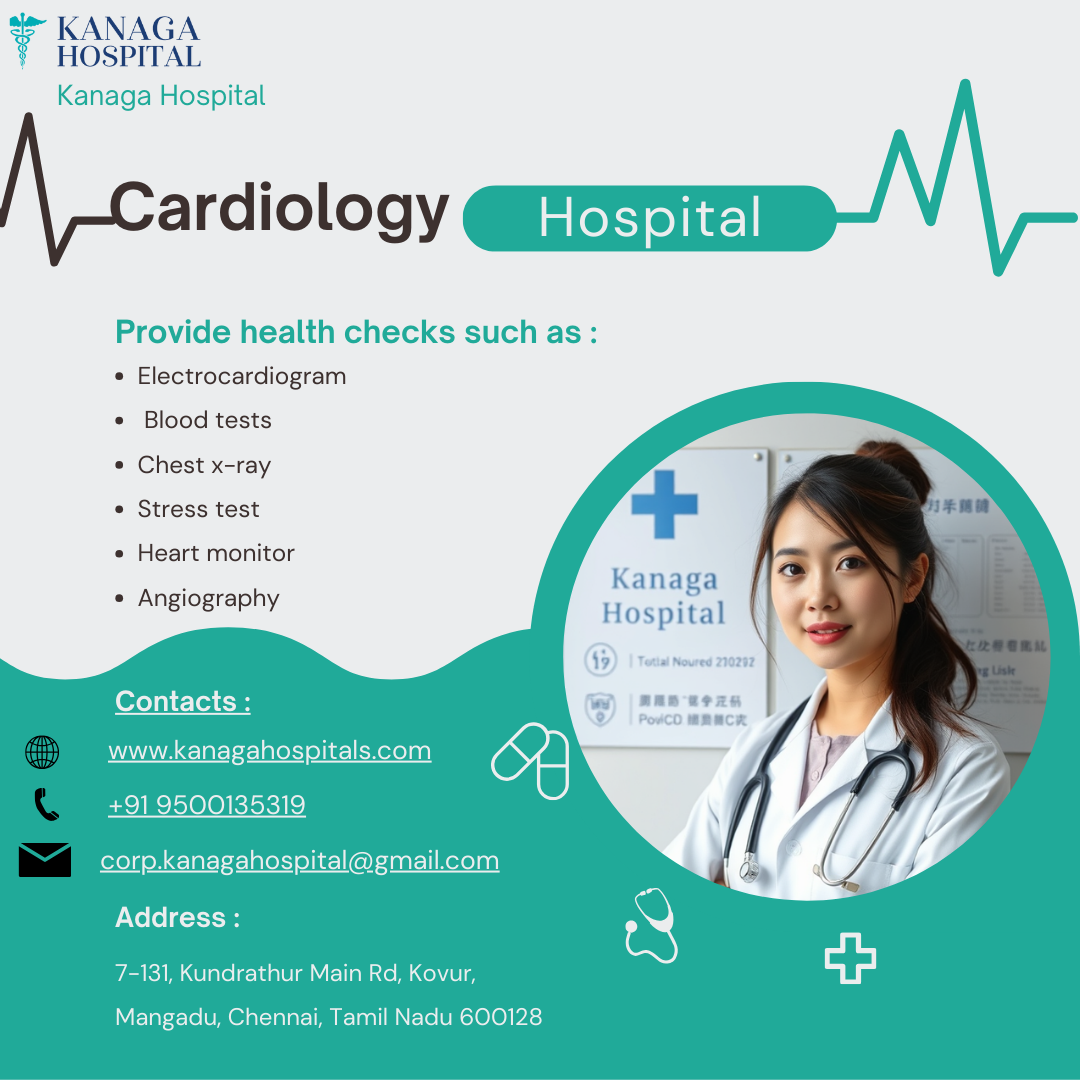 Kanaga Hospital: Your Premier Destination as the Best Cardiology Hospital in Chennai