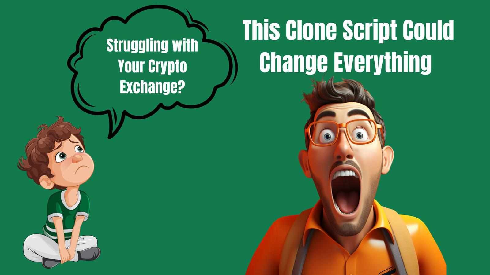 Struggling with Your Crypto Exchange? This Clone Script Could Change Everything