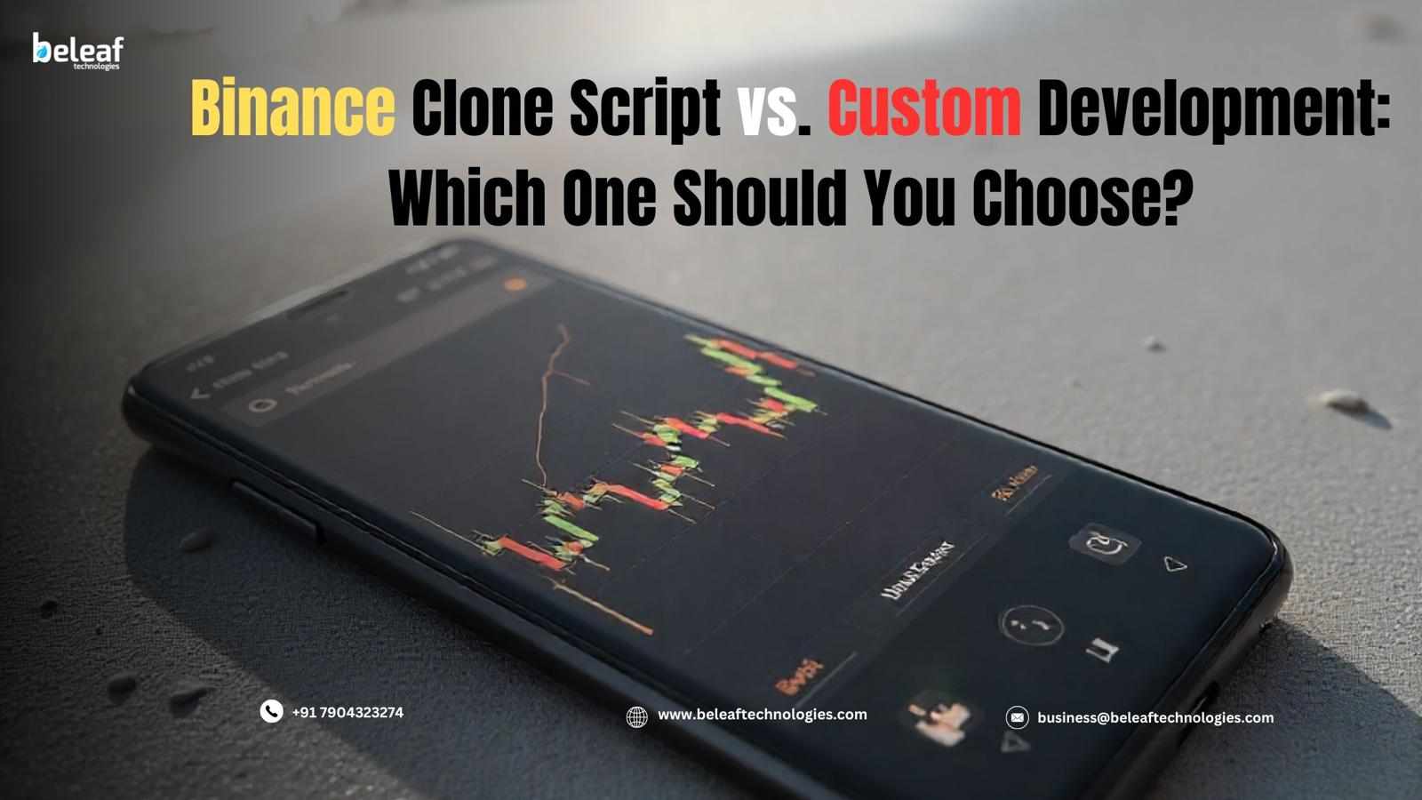 Binance Clone Script vs. Custom Development: Which One Should You Choose?