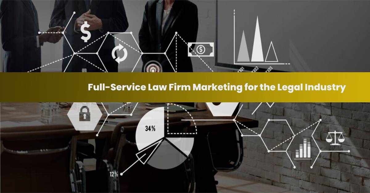 Comprehensive Full-Service Law Firm Marketing for Legal Practices