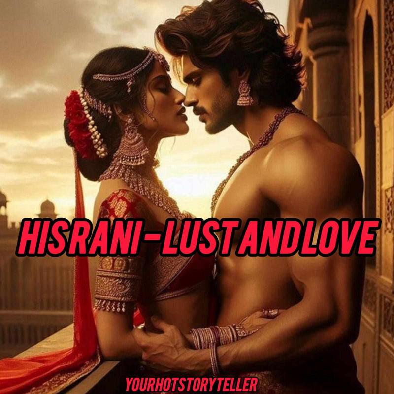 His rani ~ lust and love