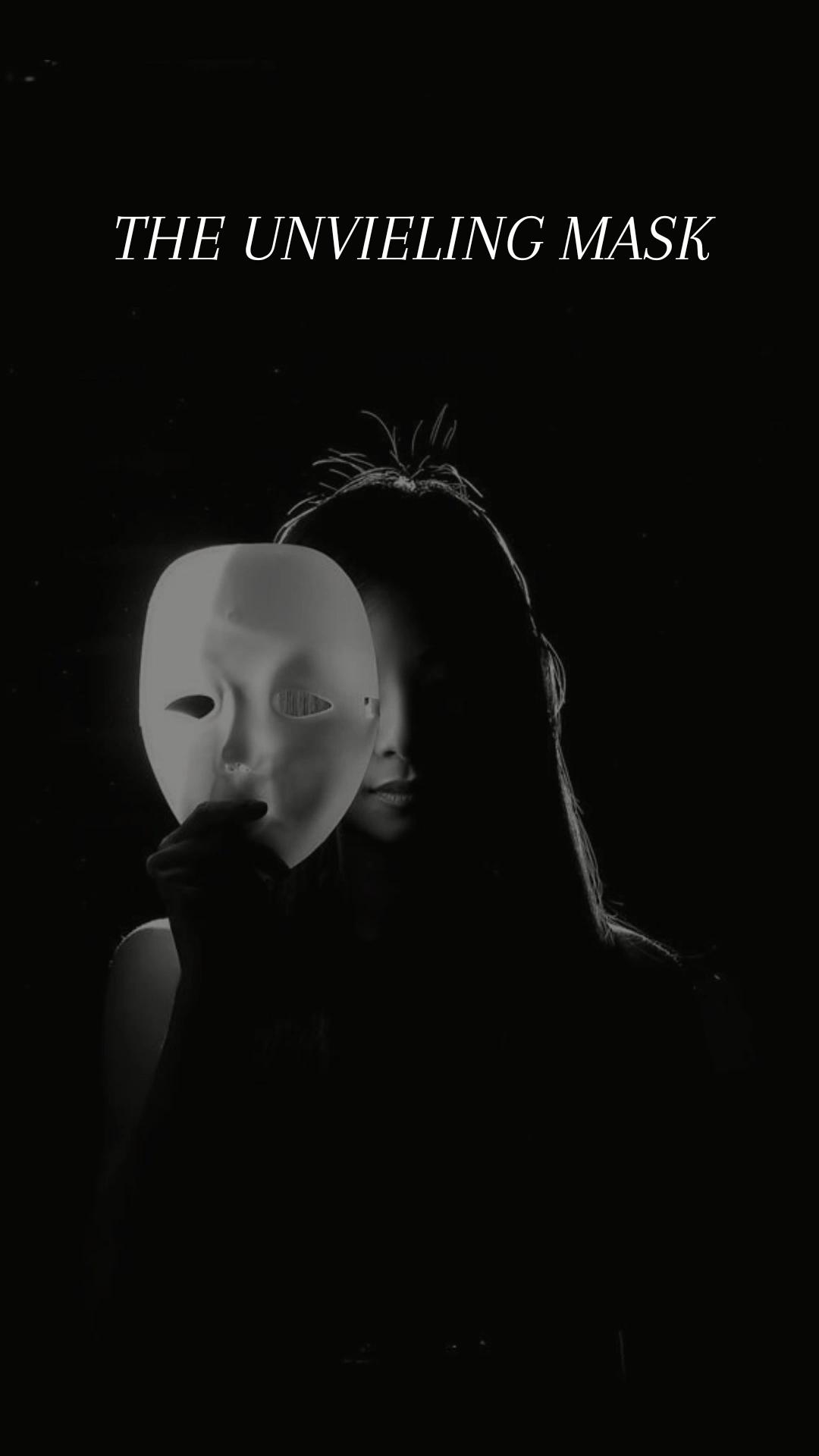 THE UNVIELING MASK