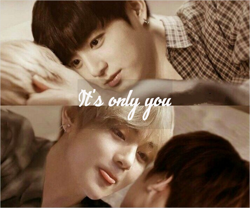 IT'S ONLY YOU (Taekook)