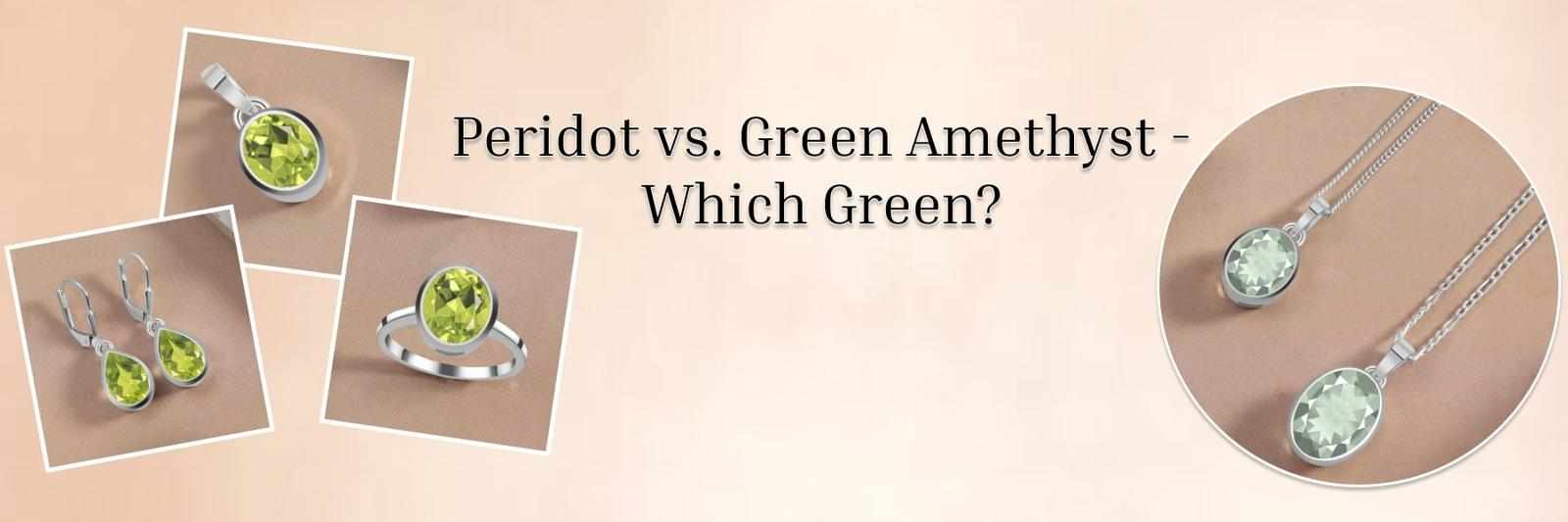 Green Amethyst vs. Peridot: A Deep Dive into Their Unique Green Hues