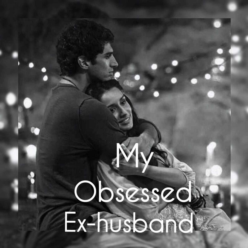 MY OBSESSED EX-HUSBAND