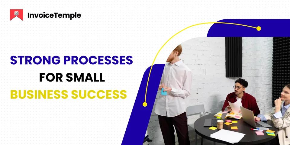 Small Business Success Starts with Strong Processes