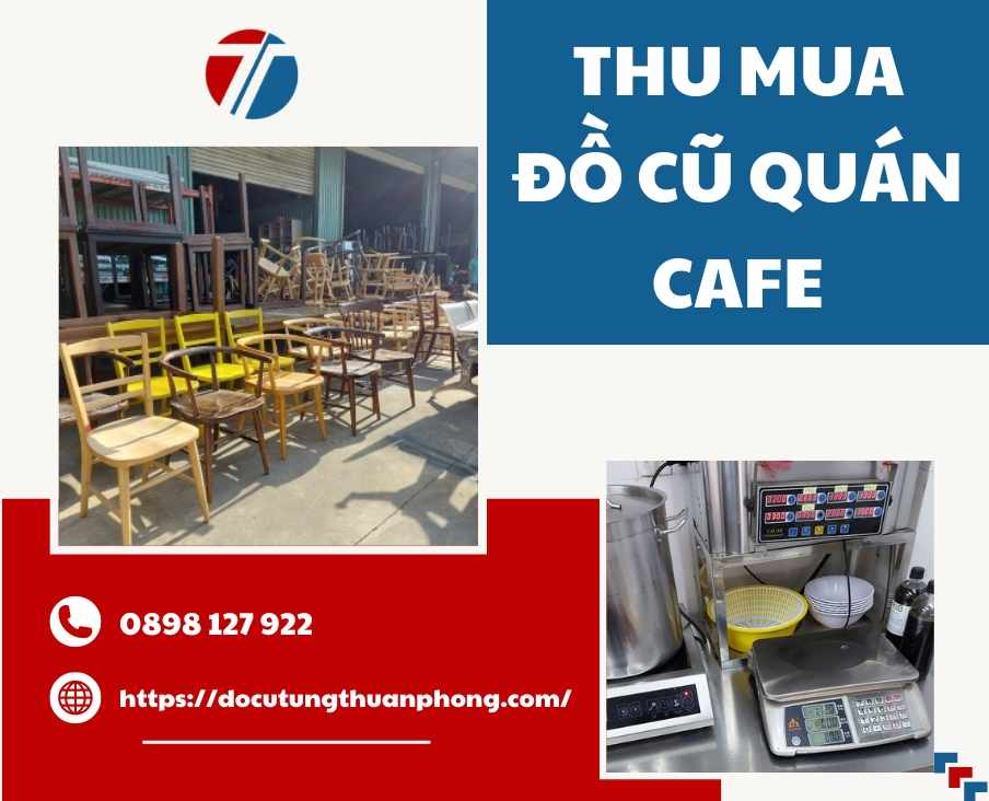 Thu Mua Đồ Cũ Quán Cafe Trọn Gói, Giá Cao, Uy Tín
