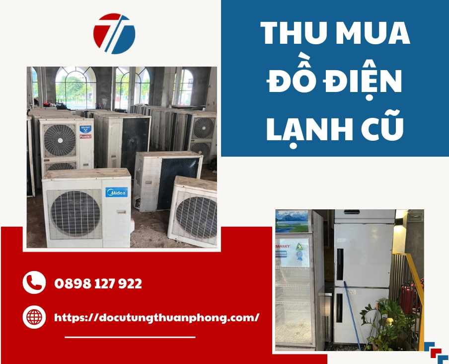 Thu Mua Đồ Điện Lạnh Cũ 80% Giá Gốc