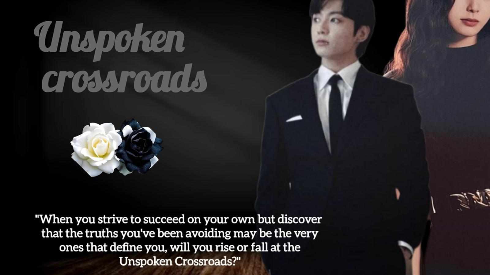 Unspoken crossroads ep-3