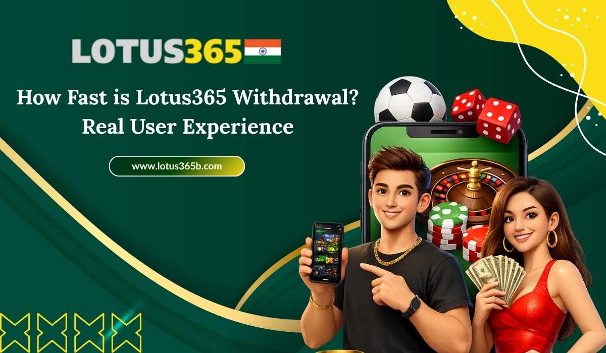 How Fast is Lotus365 Withdrawal? Real User Experience