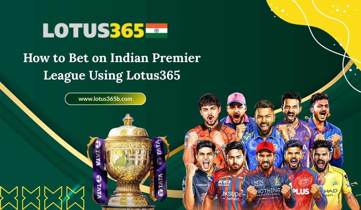 How to Bet on Indian Premier League Using Lotus365