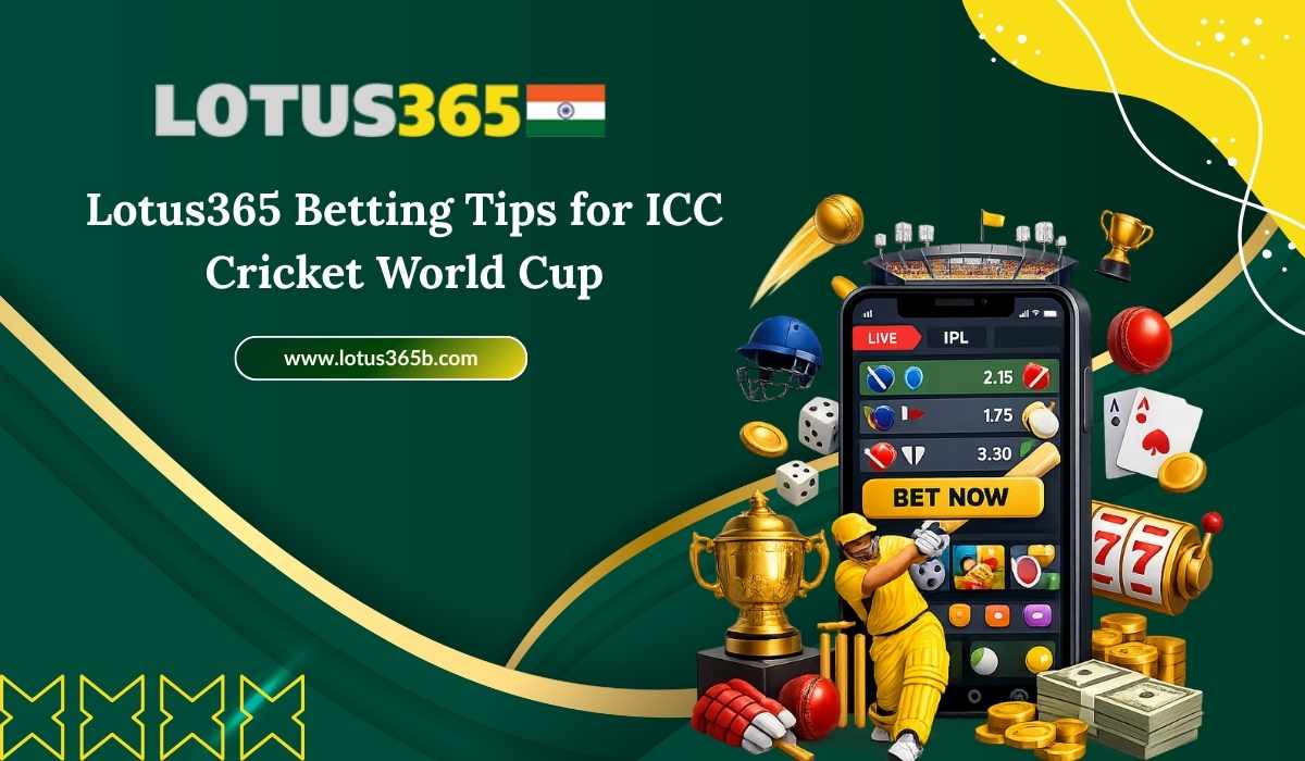 Lotus365 Betting Tips for ICC Cricket World Cup