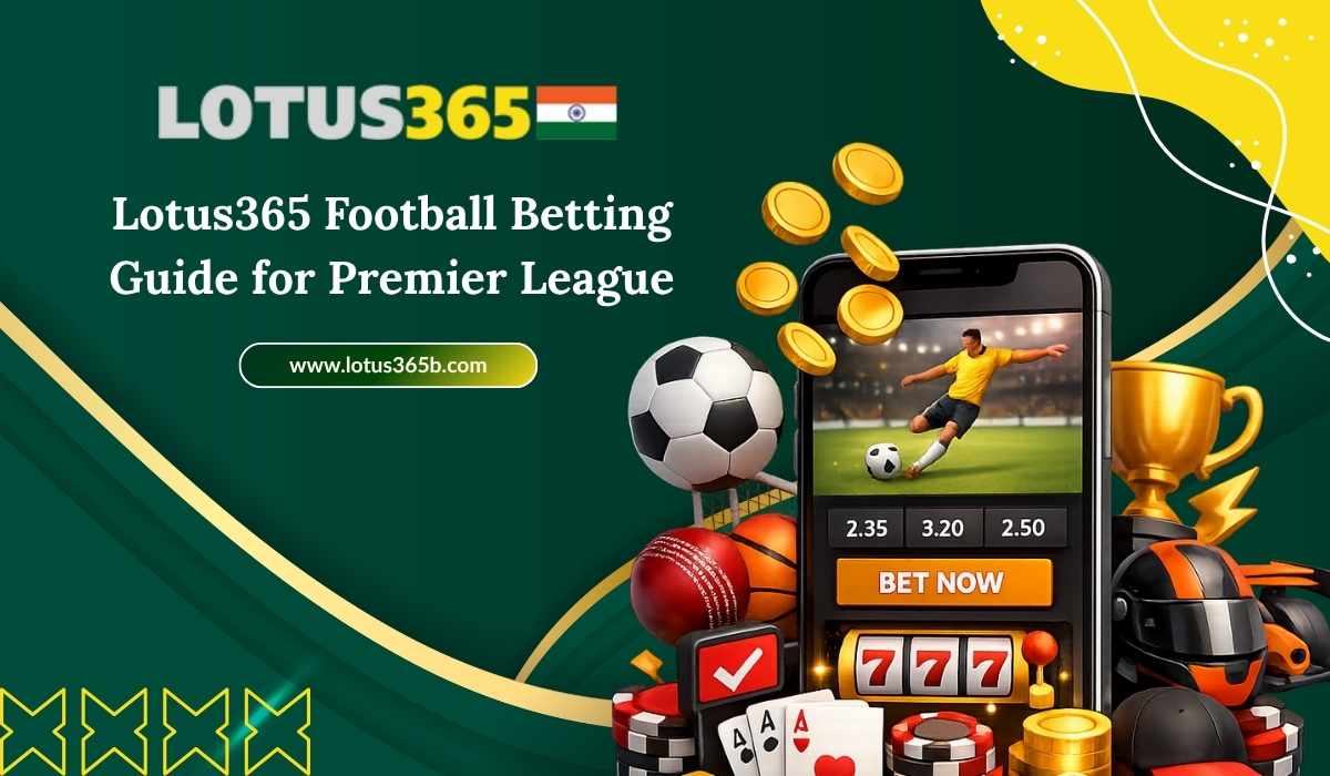 Lotus365 Football Betting Guide for Premier League