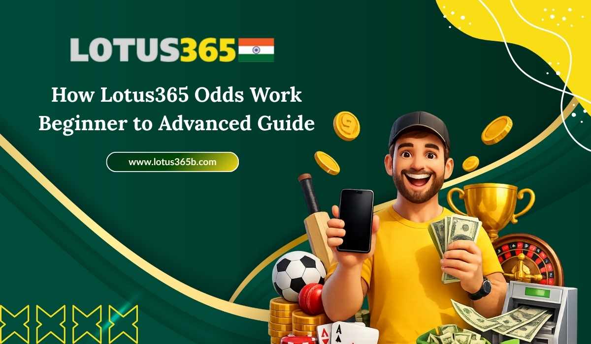 How Lotus365 Odds Work – Beginner to Advanced Guide