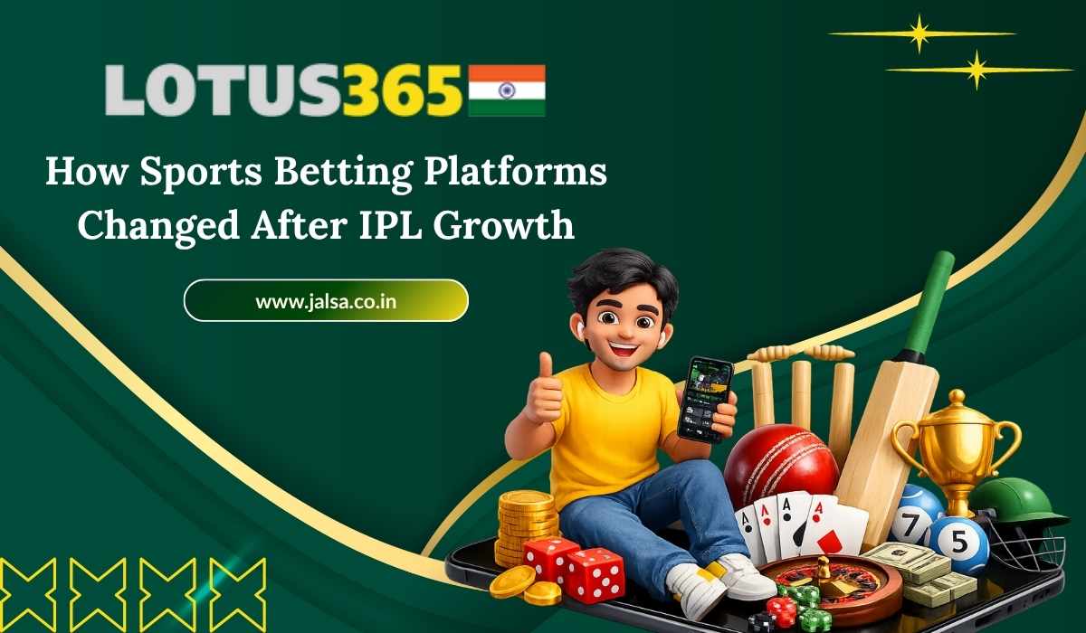 How Sports Betting Platforms Changed After IPL Growth