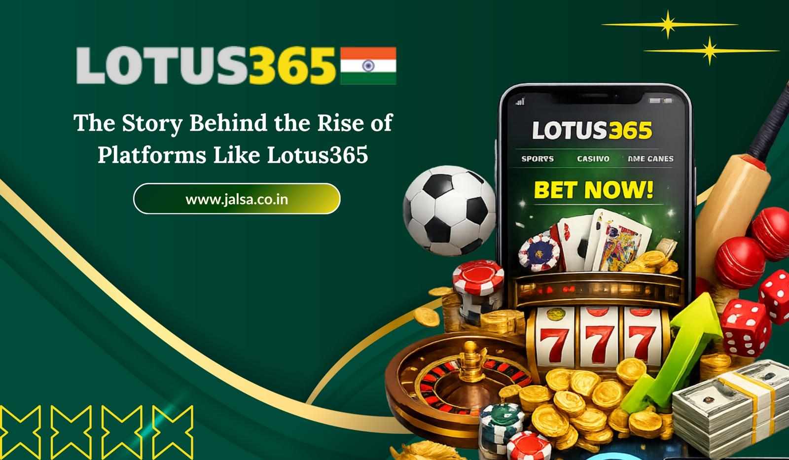 The Story Behind the Rise of Platforms Like Lotus365