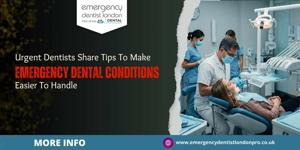 Urgent dentists share crucial tips to make emergency dental conditions easier to handle
