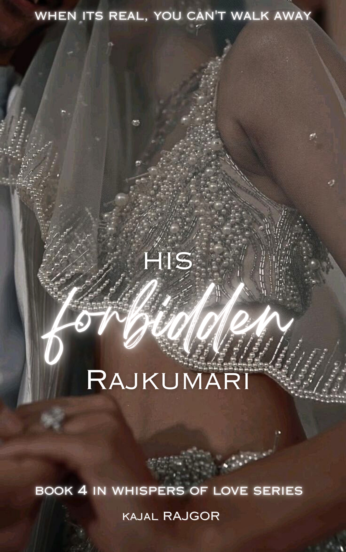 HIS FORBIDDEN RAJKUMARI {Book 4 of Whispers of Love}