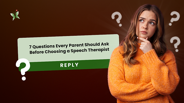 7 Questions Every Parent Should Ask Before Choosing a Speech Therapist in Singapore