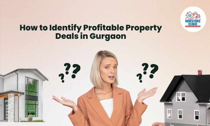How to Identify Profitable Property Deals in Gurgaon