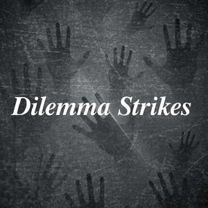 17. Dilemma Strikes