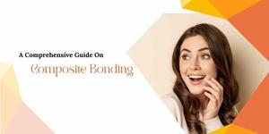 A Comprehensive Guide on Composite Bonding
